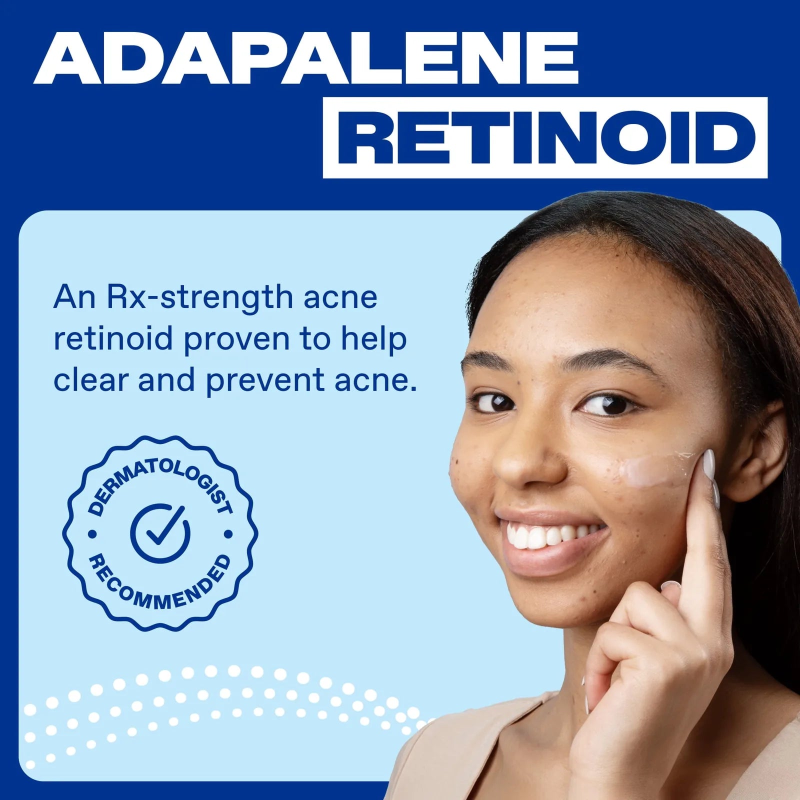 Woman smiling as she applies Differin Gel to her cheek, beside adapalene retinoid messaging and a dermatologist recommended seal